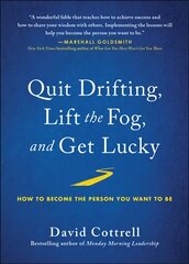 Quit Drifting, Lift the Fog, and Get Lucky: How to Become the Person You Want to Be kaina ir informacija | Ekonomikos knygos | pigu.lt