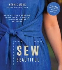 Sew Beautiful: Make Stylish Handmade Clothing with Simple Stitch-and-Wear Patterns цена и информация | Книги об искусстве | pigu.lt
