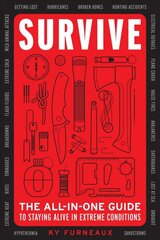 Survive: The All-In-One Guide to Staying Alive in Extreme Conditions (Bushcraft, Wilderness, Outdoors, Camping, Hiking, Orienteering) цена и информация | Книги о питании и здоровом образе жизни | pigu.lt