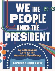 We the People and the President: An Infographic Look at the American Presidency цена и информация | Книги для подростков и молодежи | pigu.lt