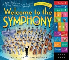 Welcome to the Symphony: A Musical Exploration of the Orchestra Using Beethoven's Symphony No. 5 цена и информация | Книги для подростков  | pigu.lt