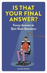 Is That Your Final Answer?: Funny Answers to Quiz Show Questions цена и информация | Книги о питании и здоровом образе жизни | pigu.lt