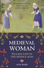 Medieval Woman: Village Life in the Middle Ages цена и информация | Фантастика, фэнтези | pigu.lt