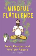 Mindful Flatulence: Find Your Focus, De-stress and Release kaina ir informacija | Fantastinės, mistinės knygos | pigu.lt