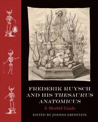 Frederik Ruysch and His Thesaurus Anatomicus: A Morbid Guide Abridged edition цена и информация | Книги об искусстве | pigu.lt