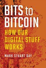 Bits to Bitcoin: How Our Digital Stuff Works kaina ir informacija | Ekonomikos knygos | pigu.lt
