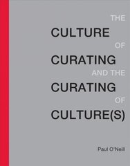 Culture of Curating and the Curating of Culture(s) kaina ir informacija | Knygos apie meną | pigu.lt