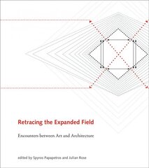 Retracing the Expanded Field: Encounters between Art and Architecture kaina ir informacija | Knygos apie meną | pigu.lt