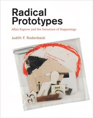 Radical Prototypes: Allan Kaprow and the Invention of Happenings kaina ir informacija | Knygos apie meną | pigu.lt