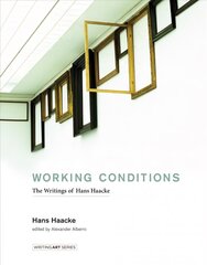 Working Conditions: The Writings of Hans Haacke цена и информация | Книги об искусстве | pigu.lt