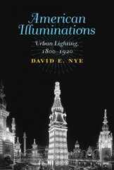 American Illuminations: Urban Lighting, 1800-1920 kaina ir informacija | Istorinės knygos | pigu.lt