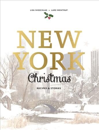 New York Christmas: Recipes and stories kaina ir informacija | Receptų knygos | pigu.lt