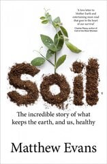Soil: The incredible story of what keeps the earth, and us, healthy kaina ir informacija | Socialinių mokslų knygos | pigu.lt