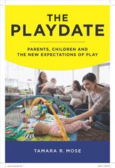 Playdate: Parents, Children, and the New Expectations of Play цена и информация | Книги по социальным наукам | pigu.lt