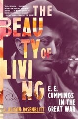 Beauty of Living: E. E. Cummings in the Great War цена и информация | Биографии, автобиографии, мемуары | pigu.lt
