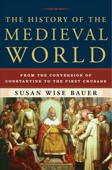 History of the Medieval World: From the Conversion of Constantine to the First Crusade цена и информация | Исторические книги | pigu.lt