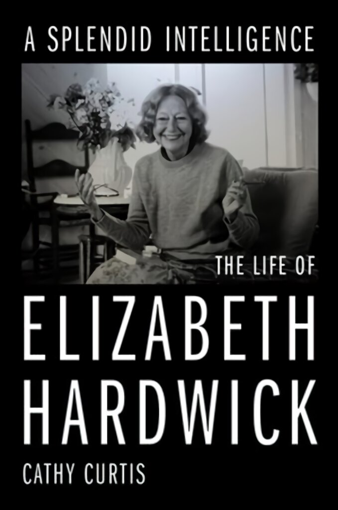 Splendid Intelligence: The Life of Elizabeth Hardwick kaina ir informacija | Istorinės knygos | pigu.lt