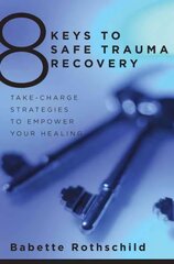 8 Keys to Safe Trauma Recovery: Take-Charge Strategies to Empower Your Healing kaina ir informacija | Saviugdos knygos | pigu.lt