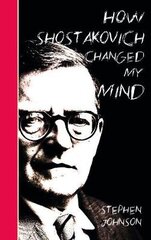 How Shostakovich Changed My Mind kaina ir informacija | Knygos apie meną | pigu.lt