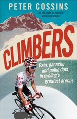 Climbers: How the Kings of the Mountains conquered cycling kaina ir informacija | Biografijos, autobiografijos, memuarai | pigu.lt