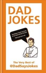 Dad Jokes: The very best of @DadSaysJokes цена и информация | Фантастика, фэнтези | pigu.lt