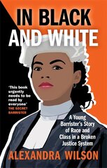In Black and White: A Young Barrister's Story of Race and Class in a Broken Justice System kaina ir informacija | Ekonomikos knygos | pigu.lt