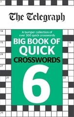 Telegraph Big Book of Quick Crosswords 6: A bumper collection of over 200 quick crosswords kaina ir informacija | Knygos apie sveiką gyvenseną ir mitybą | pigu.lt