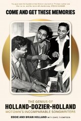 Come and Get These Memories: The Genius of Holland-Dozier-Holland, Motown's Incomparable Songwriters цена и информация | Биографии, автобиографии, мемуары | pigu.lt