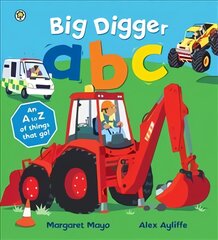 Awesome Engines: Big Digger ABC: An A to Z of things that go! kaina ir informacija | Knygos mažiesiems | pigu.lt