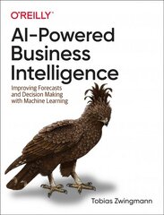 AI-Powered Business Intelligence: Improving Forecasts and Decision Making with Machine Learning цена и информация | Книги по экономике | pigu.lt