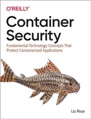 Container Security: Fundamental Technology Concepts that Protect Containerized Applications kaina ir informacija | Ekonomikos knygos | pigu.lt