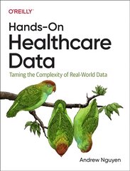 Hands-On Healthcare Data: Taming the Complexity of Real-World Data kaina ir informacija | Ekonomikos knygos | pigu.lt