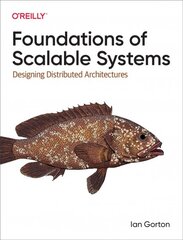 Foundations of Scalable Systems: Designing Distributed Architectures цена и информация | Книги по экономике | pigu.lt