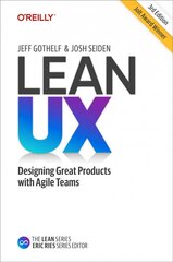 Lean UX: Creating Great Products with Agile Teams 3rd Revised edition kaina ir informacija | Ekonomikos knygos | pigu.lt
