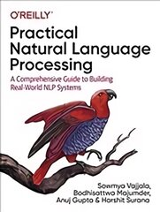 Practical Natural Language Processing: A Comprehensive Guide to Building Real-World NLP Systems цена и информация | Книги по экономике | pigu.lt