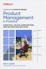 Product Management in Practice: A Practical, Tactical Guide for Your First Day and Every Day After 2nd edition kaina ir informacija | Ekonomikos knygos | pigu.lt