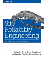 Site Reliability Engineering: How Google Runs Production Systems kaina ir informacija | Ekonomikos knygos | pigu.lt