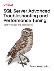 SQL Server Advanced Troubleshooting and Performance Tuning: Best Practices and Techniques kaina ir informacija | Ekonomikos knygos | pigu.lt