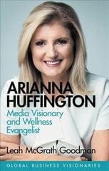 Arianna Huffington: Media Visionary and Wellness Evangelist цена и информация | Биографии, автобиогафии, мемуары | pigu.lt