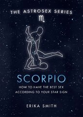 Astrosex: Scorpio: How to have the best sex according to your star sign цена и информация | Самоучители | pigu.lt