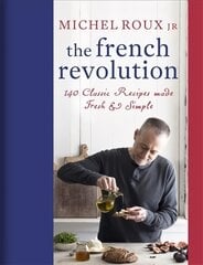 French Revolution: 140 Classic Recipes made Fresh & Simple kaina ir informacija | Receptų knygos | pigu.lt