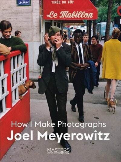 Joel Meyerowitz: How I Make Photographs kaina ir informacija | Fotografijos knygos | pigu.lt