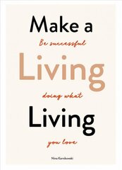 Make a Living Living: Be Successful Doing What You Love цена и информация | Самоучители | pigu.lt