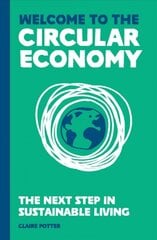 Welcome to the Circular Economy: The next step in sustainable living kaina ir informacija | Saviugdos knygos | pigu.lt