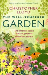 Well-Tempered Garden: A New Edition Of The Gardening Classic kaina ir informacija | Knygos apie sodininkystę | pigu.lt