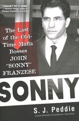 Sonny: The Last of the Old Time Mafia Bosses, John 'Sonny' Franzese цена и информация | Биографии, автобиографии, мемуары | pigu.lt