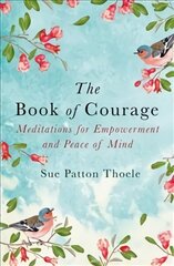 Book of Courage: Meditations to Empowerment and Peace of Mind цена и информация | Самоучители | pigu.lt