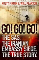 Go! Go! Go!: The SAS. The Iranian Embassy Siege. The True Story kaina ir informacija | Socialinių mokslų knygos | pigu.lt