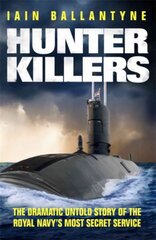Hunter Killers: The Dramatic Untold Story of the Royal Navy's Most Secret Service kaina ir informacija | Istorinės knygos | pigu.lt