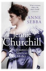 Jennie Churchill: Winston's American Mother цена и информация | Биографии, автобиогафии, мемуары | pigu.lt